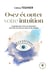 Osez écouter votre intuition : le guide pour vivre en harmonie avec les voix de son coeur et du monde