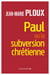 Paul ou la subversion chrétienne