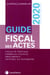 Guide fiscal des actes - fiscalité pratique, formules fiscales (édition 2021)