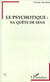 LE PSYCHOTIQUE: SA QUETE DE SENS