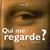 Qui me regarde ?
