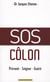 Sos côlon - prévenir, soigner, guérir