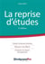 La reprise d'études - choisir la bonne formule, mesurer ses efforts, financer et réussir son parcours (3e édition)