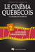 Le cinéma québécois - Tome 2 - À la recherche d'une identité ?