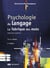 Psychologie du langage - approche cognitive de la production verbale des mots (2e édition)