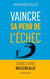 Vaincre sa peur de l'échec : devenez votre meilleur allié
