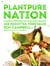 PlantPure Nation - le guide pratique du film, avec plus de 150 recettes végétales