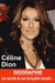 Céline dion - biographie, les secrets de son incroyable réussite...