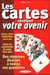 Les cartes révèlent votre avenir - Des réponses directes à toutes vos questions - Les 32 cartes interprétées une à une