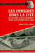 Les immigrés hors la cité - système d'encadrement dans les foyers (1973-1982)