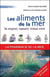 Les aliments de la mer - soigner, rajeunir, mieux vivre