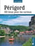 Périgord - 100 lieux pour les curieux