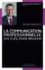 La communication professionnelle - les clés pour réussir