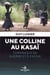 Une colline au kasaï - chronique de guerre et d'espoir