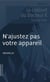 N'ajustez pas votre appareil - Le cabinet du Docteur K