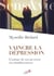 Vaincre la dépression - l'estime de soi au coeur du rétablissement