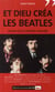 Et Dieu créa les Beatles - secret d'une alchimie musicale