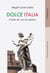Dolce italia - l'Italie de tous les plaisirs