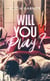 Will you play ?