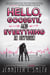 Hello, goodbye, and everthing in between