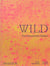 Wild : the naturalistic garden