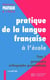 Pratique de la langue française 1. Grammaire et orthographe grammaticale