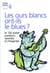 Les ours blancs ont-ils le blues ? et 100 autres questions savantes et intrigantes