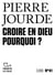 Croire en Dieu pourquoi ?