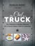 The Chef in a Truck : The Fabulous Culinary Odyssey of a French Pastry Chef in California