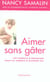 Aimer sans gater - 100 conseils d'education pour les parents d'aujourd'hui