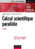 Calcul scientifique parallèle - cours, exemples avec OPENMP et MPI (2e édition)