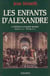 Les Enfants d'Alexandre : La littérature et la pensée grecques 334 av. J.-C. - 519 ap. J.-C.