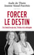 Forcer le destin - j'ai choisi le succès, l'échec m'a rattrapée