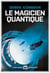Le Magicien quantique