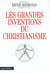 Les grandes inventions du christianisme