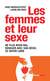 Les femmes et leur sexe - ne plus avoir mal, renouer avec son désir, se sentir libre