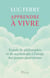 Apprendre à vivre : Traités de philosophie et de mythologie à l'usage des jeunes générations