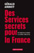 Des services pour la France - du dépôt de la guerre à la DGSE (1856-2013)