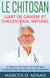 Le chitosan - liant de graisse et cholestérol naturel - le régime de perte de poids que l'industrie ne veut pas que vous sachiez