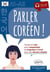 Parler Coréen  ! toutes les clés pour comprendre et s'exprimer à l'oral avec des phrases simples