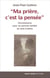 Ma prière, c'est la pensée : circonstance pour un portrait familial de Jean Guitton