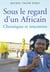 Sous le regard d'un africain - chroniques et rencontres