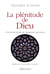 La plénitude de Dieu - christianisme et sagesse pérenne