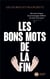 Les bons mots de la fin : 250 traits d'esprit de personnages célèbres sur leur lit de mort