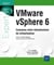VMware vSphere 6 - concevez votre infrastructure de virtualisation
