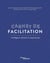 Carnet de facilitation - l'intelligence collective ne s'improvise pas
