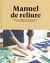 Manuel de reliure : apprenez à fabriquer des livres et des carnets
