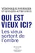 Qui est vieux ici ? les vieux sortent de l'ombre