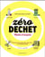 Zéro déchet : mode d'emploi