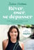 Rêver, oser, se dépasser : 10 clés pour prendre confiance en soi et passer à l'action !